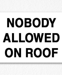 Nobody Allowed on Roof Sign in Black Text