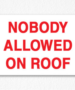 Nobody Allowed on Roof Sign in Red Text