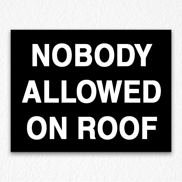 Nobody Allowed on Roof Sign on Black